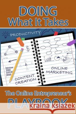 Doing What It Takes: The Online Entrepreneur's Playbook Connie Ragen Green 9781937988296 Hunter's Moon Publishing