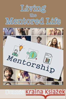 Living the Mentored Life Connie Ragen Green 9781937988357