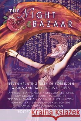 The Night Bazaar: Eleven Haunting Tales of Forbidden Wishes and Dangerous Desires Lenore Hart 9781937997786 Northampton House Press