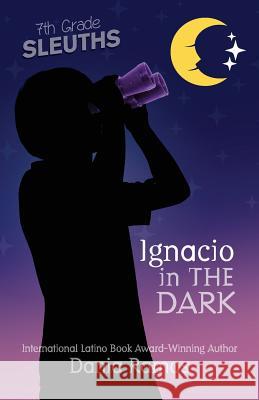 Ignacio in the Dark Dania Ramos 9781937997915 Overdue Books