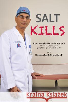 Salt Kills Dr Surender Reddy Neravetl Dr Shantanu Reddy Neravetla 9781938009006 Health Now Books LLC