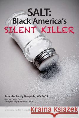 Salt: Black America's Silent Killer Dr Surender Reddy Neravetla Dr Shantanu Reddy Neravetla 9781938009044 Health Now Books, LLC