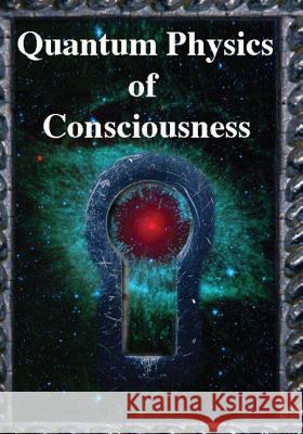 Quantum Physics of Consciousness: The Quantum Physics of the Mind, Explained Bruce Rosenblum Fred Kuttner Henry Stapp 9781938024467 Science Publishers