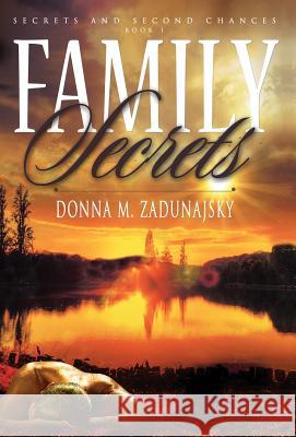 Family Secrets Donna M. Zadunajsky Travis Miles Deborah Bowma 9781938037603 Donna M. Zadunajsky