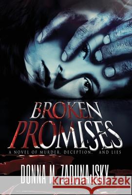 Broken Promises Donna M. Zadunajsky Travis Miles 9781938037740