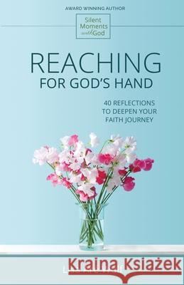 Reaching for God's Hand: 40 Reflections to Deepen Your Faith Journey Lisa Are Wulf 9781938042126 Spiritual Formation House