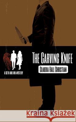 The Carving Knife, a Seth and Ava Mystery Claudia Hall Christian   9781938057144 Cook Street Publishing