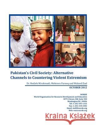 Pakistan's Civil Society: Alternative Channels to Countering Violent Extremism Mirahamadi, Hedieh 9781938058028 Worde (World Org for Resource Development & E