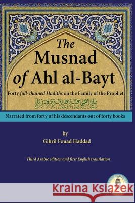 The Musnad of Ahl al-Bayt Gibril Fouad Haddad 9781938058639 Institute for Spiritual and Cultural Advancem