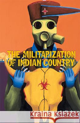 The Militarization of Indian Country Winona LaDuke Sean Cruz 9781938065002