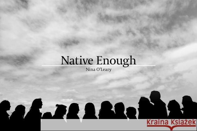 Native Enough Nina O'Leary 9781938065057 Makwa Enewed