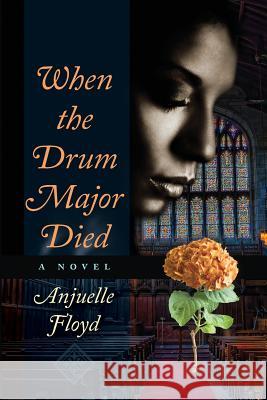 When the Drum Major Died Anjuelle Floyd 9781938070013 NOJ Publications