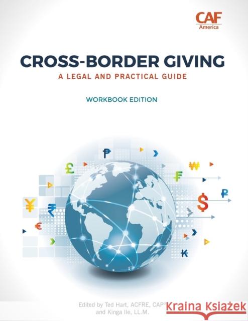 Cross-Border Giving: A Legal and Practical Guide Ted Hart, Kinga Ile 9781938077234 Charitychannel LLC