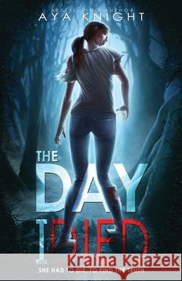 The Day I Died: (Apocalypse Cycle) Aya Knight 9781938083389 Black Forge