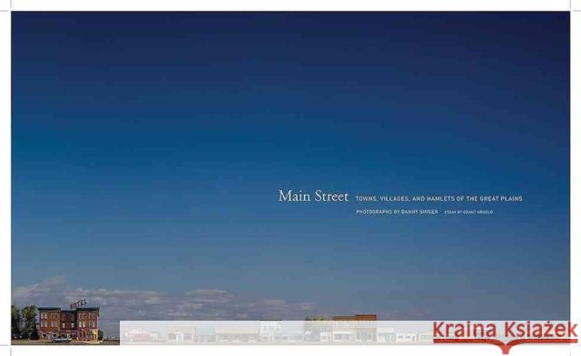 Main Street: Towns, Villages, and Hamlets of the Great Plains Danny Singer 9781938086076 George F Thompson Publishing