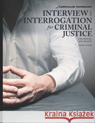 Interview and Interrogation for Criminal Justice Daniel Byram 9781938087202