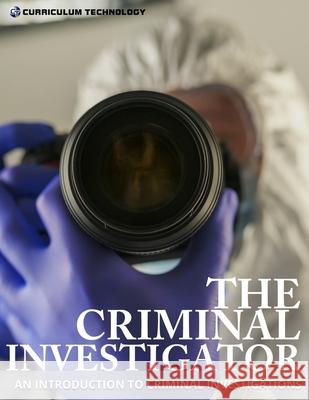 The Criminal Investigator: An Introduction to Criminal Investigations Daniel Byram Daniel Byram 9781938087394