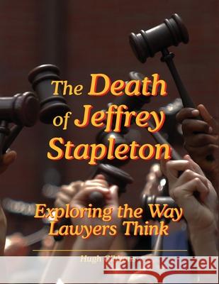 The Death of Jeffrey Stapleton: Exploring the Way Lawyers Think Gibbons, Hugh 9781938090080 Living Control Systems Publishing