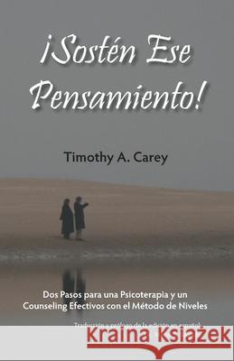?Sost?n Ese Pensamiento! Timothy a. Carey Matias E. Salgado 9781938090233