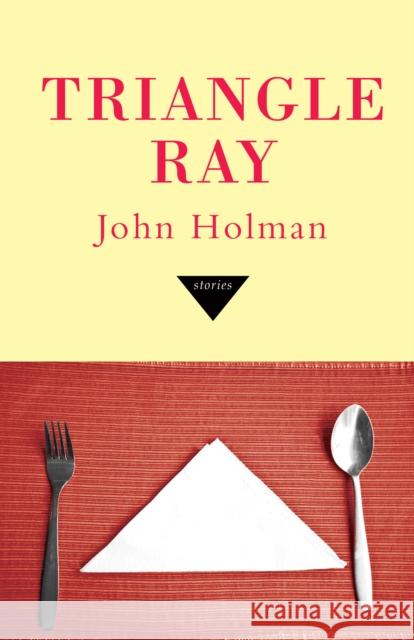 Triangle Ray John Holman 9781938103377 Dzanc Books