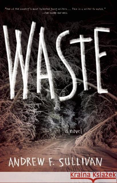 Waste Andrew F. Sullivan 9781938103407 Dzanc Books