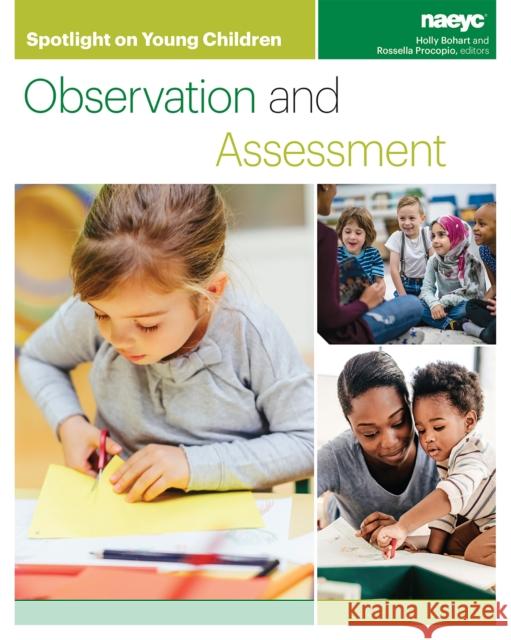 Spotlight on Young Children: Observation and Assessment Holly Bohart Rossella Procopio  9781938113345 National Association for the Education of You