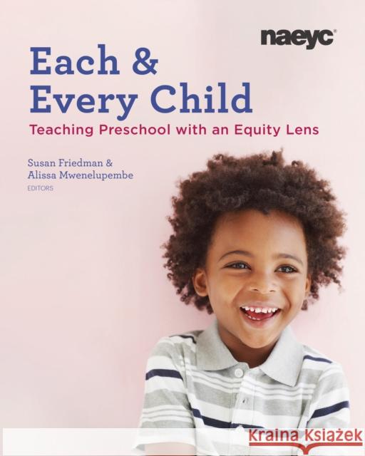 Each and Every Child: Using an Equity Lens When Teaching in Preschool  9781938113611 National Association for the Education of You