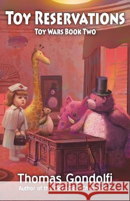 Toy Reservations Thomas Gondolfi 9781938124365 Tanstaafl Press