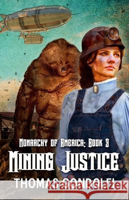 Mining Justice Thomas Gondolfi   9781938124730 Tanstaafl Press