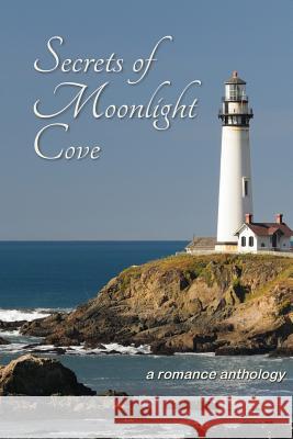 Secrets of Moonlight Cove: A Romance Anthology Jill Jaynes A. G. Reid Barb DeLong 9781938125430