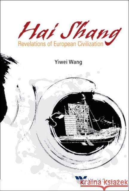 Hai Shang, Elegy of the Sea: Revelations of European Civilization Yiwei Wang 9781938134531