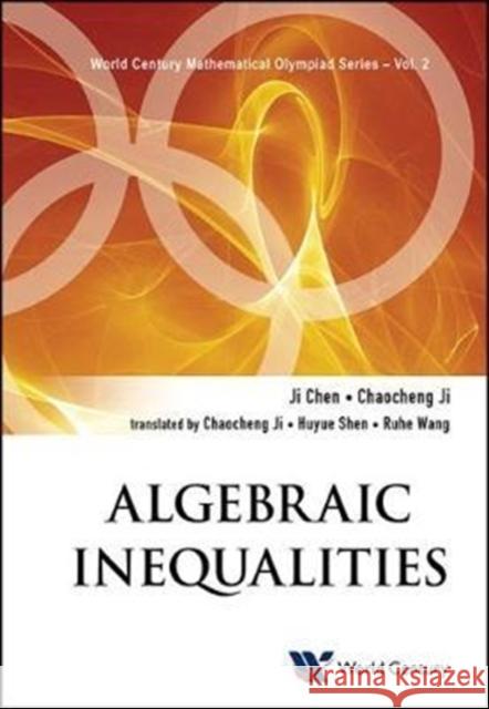 Algebraic Inequalities: In Mathematical Olympiad and Competitions Ji Chen Chaocheng Ji 9781938134951 World Century Publishing Corporation