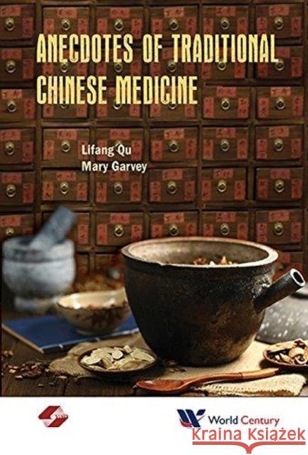 Anecdotes of Traditional Chinese Medicine Lifang Qu 9781938134999 World Century