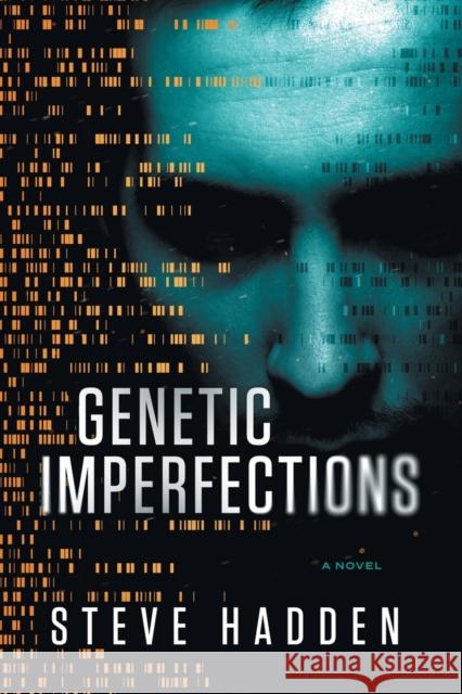 Genetic Imperfections Steve Hadden 9781938135071 Telemachus Press, LLC