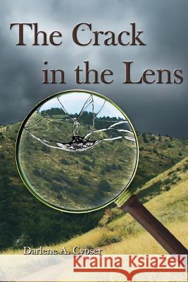 The Crack in the Lens Darlene A. Cypser 9781938143151 Foolscap & Quill