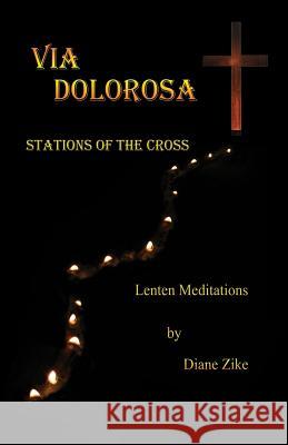 Via Dolorosa: Stations of the Cross Diane Zike 9781938143205 Foolscap & Quill