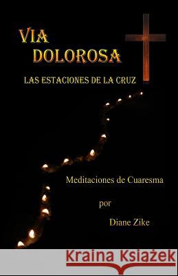 Via Dolorosa: Las Estaciones de la Cruz Zike, Diane 9781938143236 Foolscap & Quill