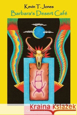 Barbara's Desert Cafe Kevin T. Jones 9781938143571