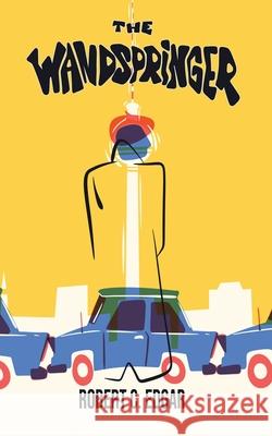 The Wandspringer Robert C. Edgar 9781938143601