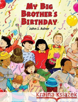 My Big Brother's Birthday John J Asher John J Asher  9781938150296 Casey Shay Press