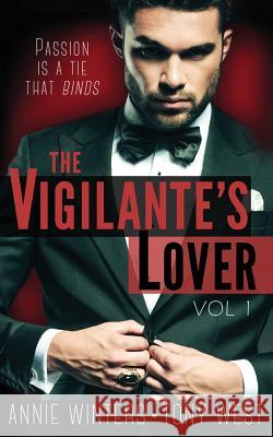 The Vigilante's Lover: A Romantic Suspense Thriller Annie Winters Tony West 9781938150340