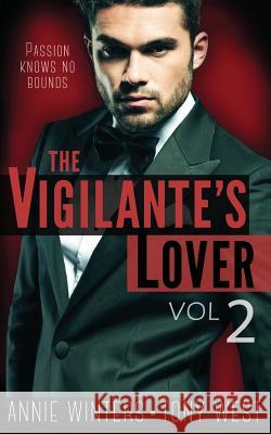 The Vigilante's Lover #2: A Romantic Suspense Thriller Annie Winters Tony West 9781938150388