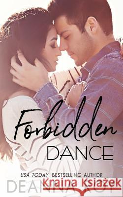 Forbidden Dance Deanna Roy 9781938150616 Casey Shay Press