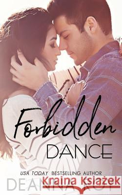 Forbidden Dance Deanna Roy 9781938150616