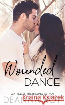 Wounded Dance Deanna Roy 9781938150630