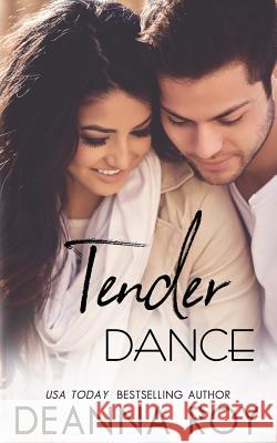 Tender Dance Deanna Roy 9781938150678 Casey Shay Press, LLC
