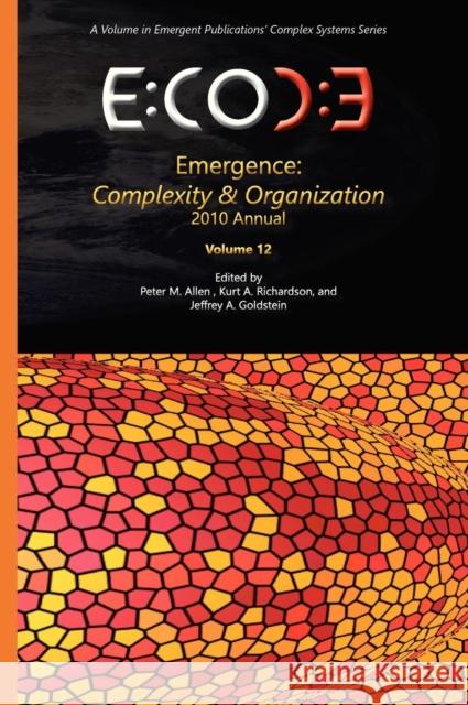 Emergence: Complexity & Organization - 2010 Annual Allen, Peter M. 9781938158056 Isce Publishing