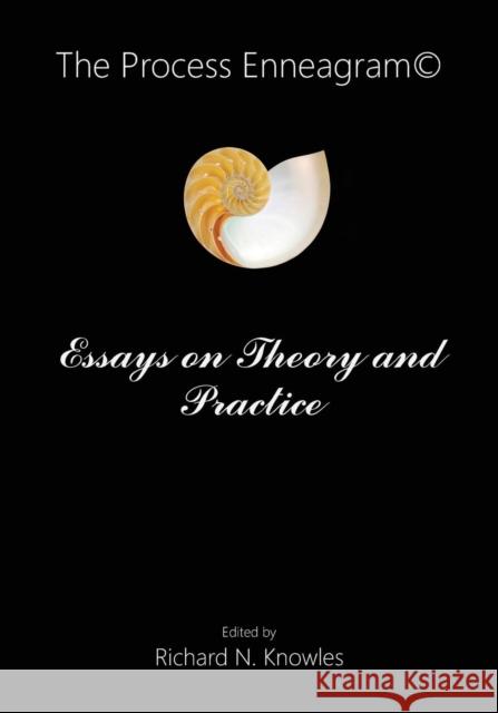 The Process Enneagram(c): Essays on Theory and Practice Knowles, Richard 9781938158100 Isce Publishing