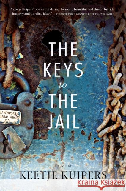 The Keys to the Jail Keetje Kuipers 9781938160264 BOA Editions