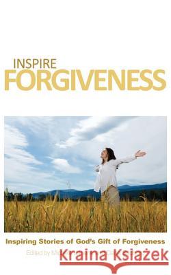 Inspire Forgiveness Michelle Janene Dana Sudboro 9781938196096